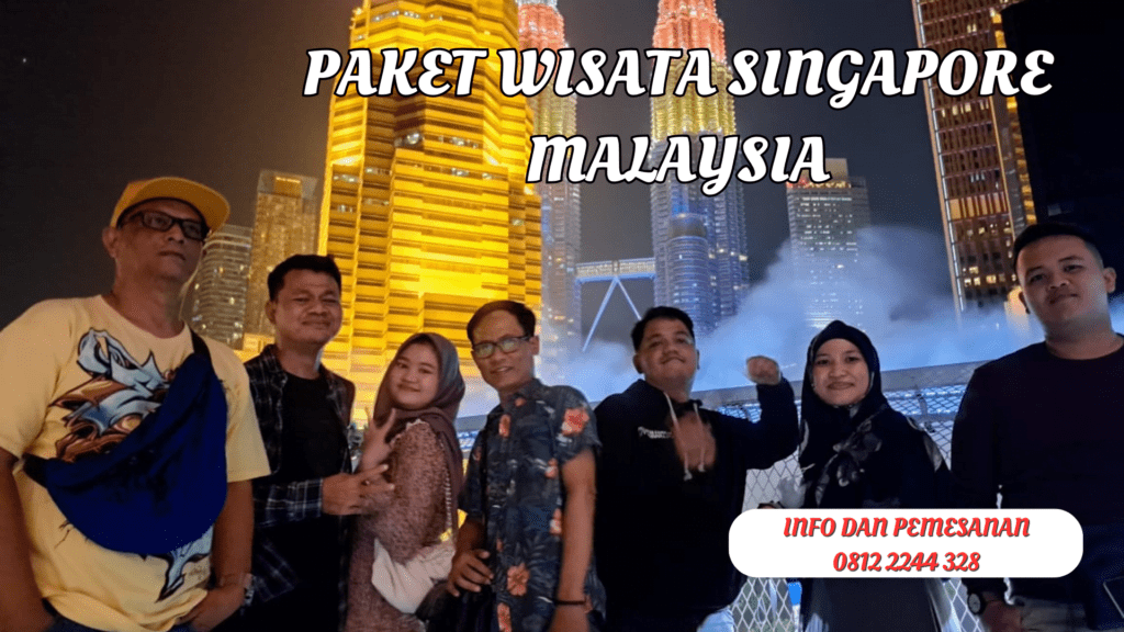 Tour Singapore Malaysia 4D3N