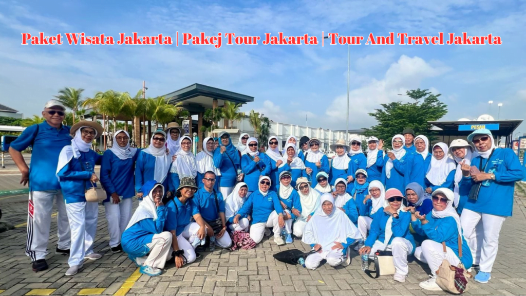 Paket Wisata Jakarta - Pakej Tour Jakarta - Tour And Travel Jakarta