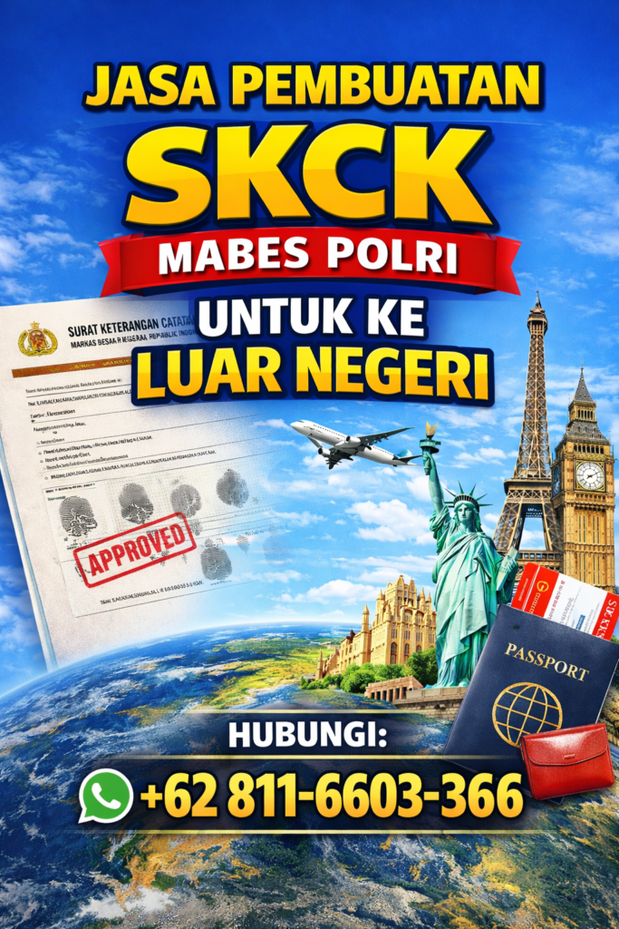 Jasa Pembuatan SKCK internasional Mabes Polri Untuk Ke Luar Negeri