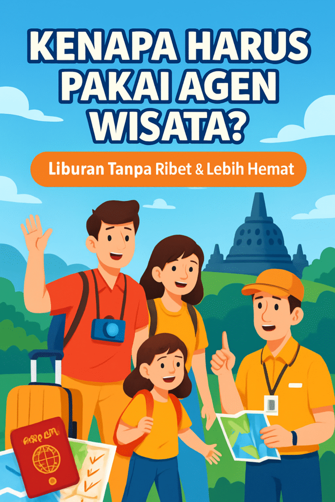Alasan Menggunakan Jasa Agent Wisata
